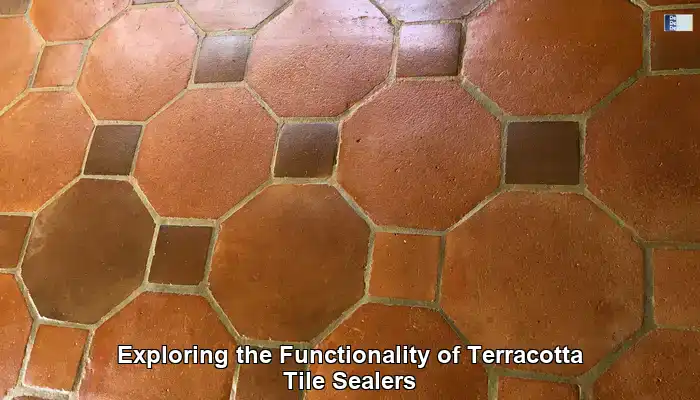 Understanding the Indispensable Functions of Terracotta Tile Sealers